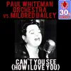 Paul Whiteman and His Orchestra & Mildred Bailey - Can't You See (How I Love You) (Remastered) - Single